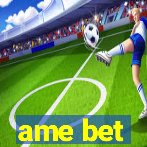 ame bet